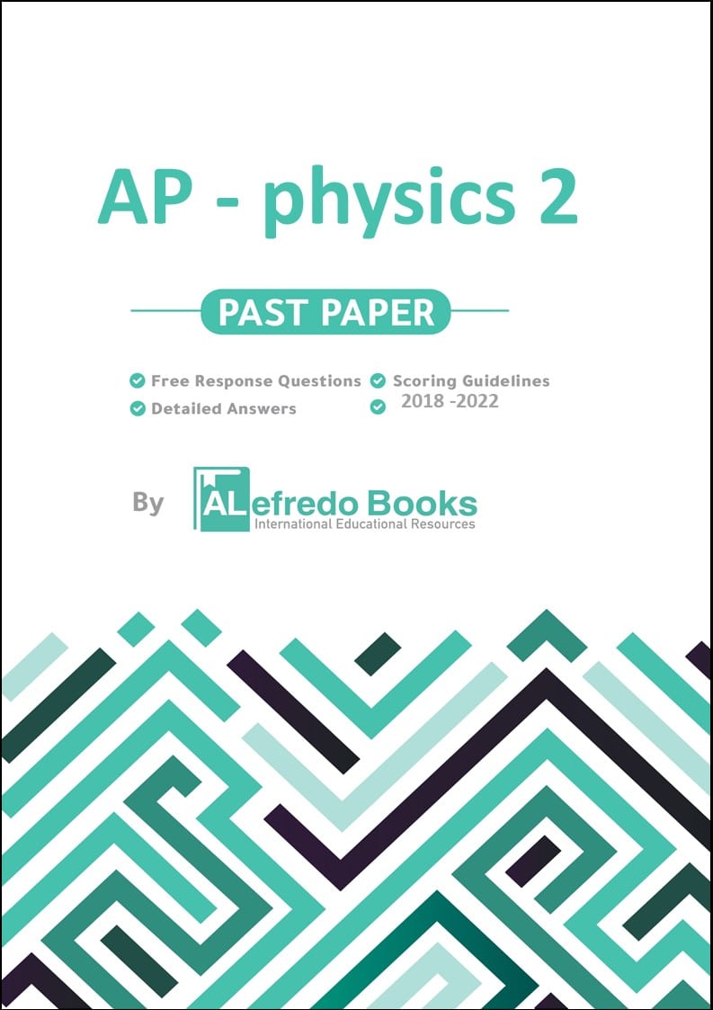 AP Physics 2 Real Past Papers Free Response Questions (FRQ) with